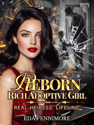 Reborn Rich Adoptive Girl: Real Heiress' Lifeline